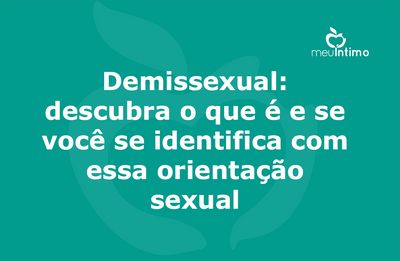 Demissexual: descubra o que é e se você se identifica com essa orientação sexual