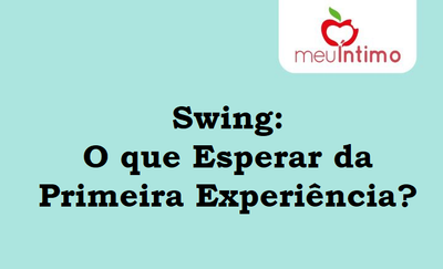 Swing: O que Esperar da Primeira Experiência?